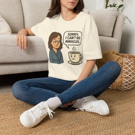 Sorry I Cant Do Miracles Funny Coffee T Shirt