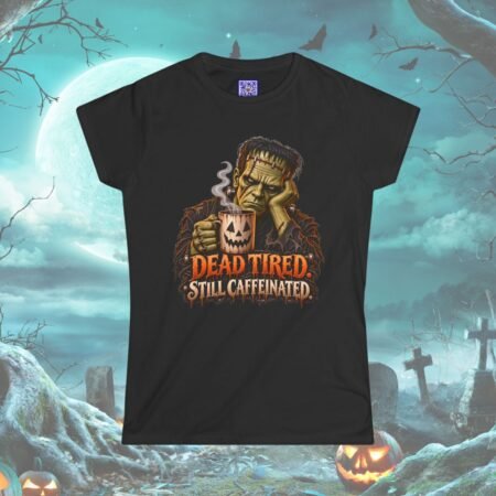 Dead Tired Still Caffeinated Frankenstein Halloween Softstyle Tee